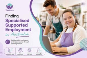 Finding Specialised Supported Employment Australia | Wavecare